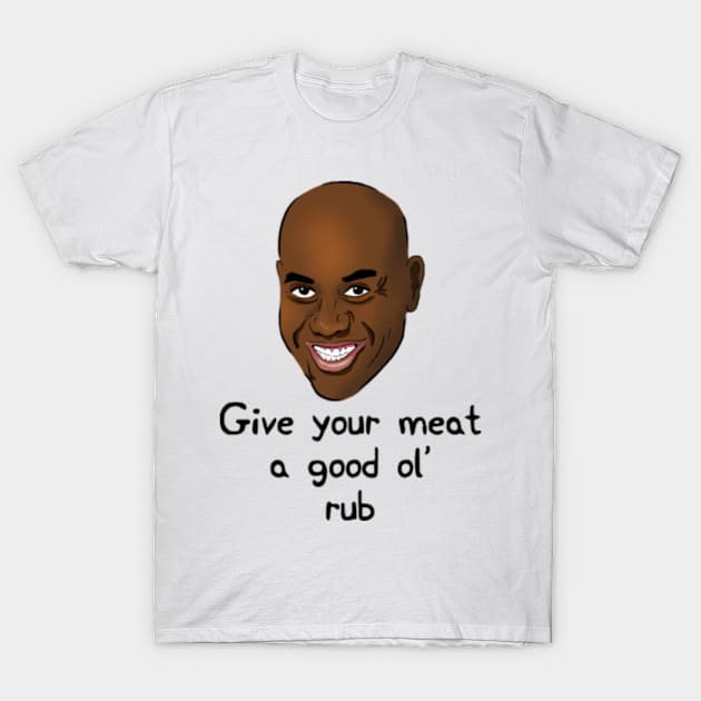 Give your meat a good ol' rub T-Shirt by Barnyardy